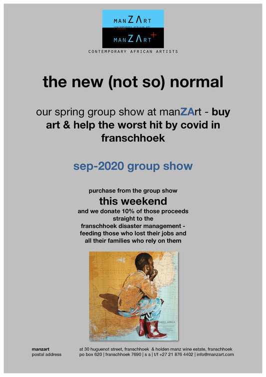 the new (not so) normal - our spring group show at manZArt - buy art & help the worst hit by covid in franschhoek
